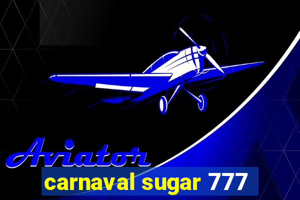 carnaval sugar 777